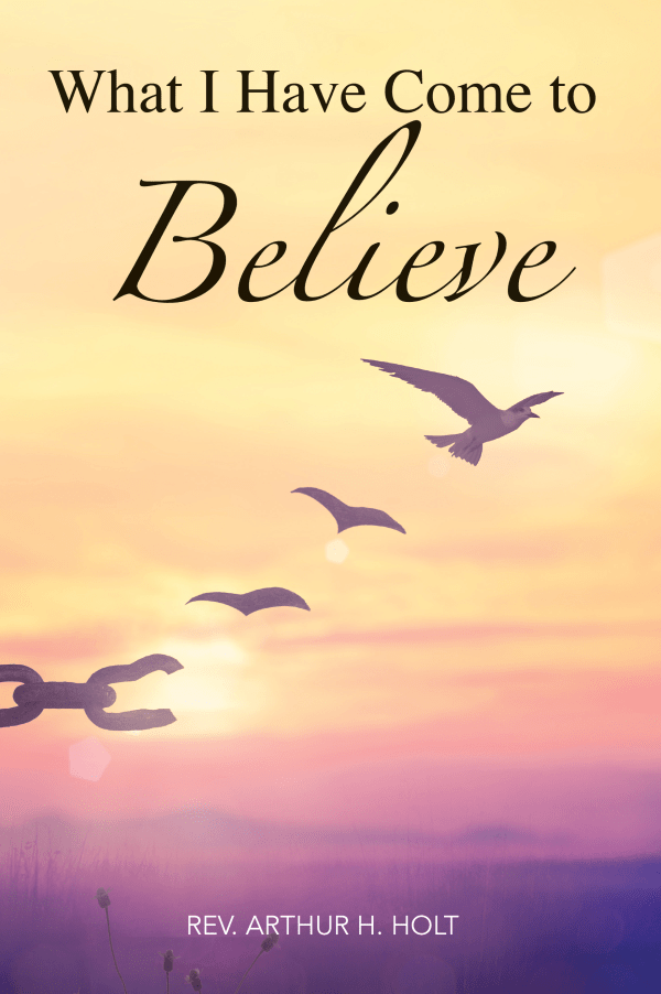 What I Have Come to Believe